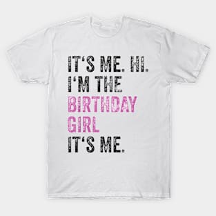 Its Me Hi Im The Birthday Girl Its Me Kids Birthday Party T-Shirt T-Shirt
